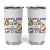 Sarcastic Cat Lover Tumbler Cup I Always Give 100% At Work Office Humor