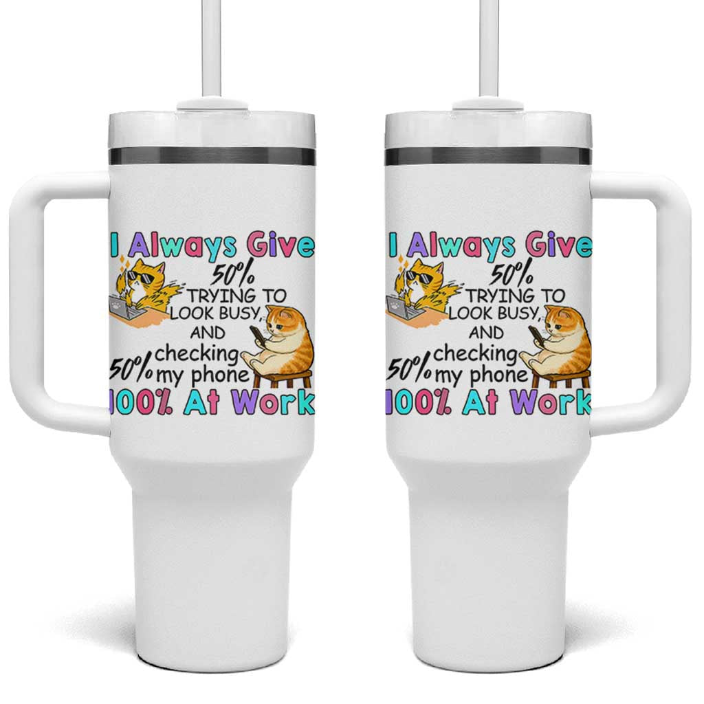 Sarcastic Cat Lover Tumbler With Handle I Always Give 100% At Work Office Humor