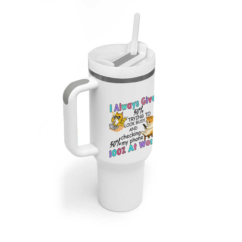 Sarcastic Cat Lover Tumbler With Handle I Always Give 100% At Work Office Humor