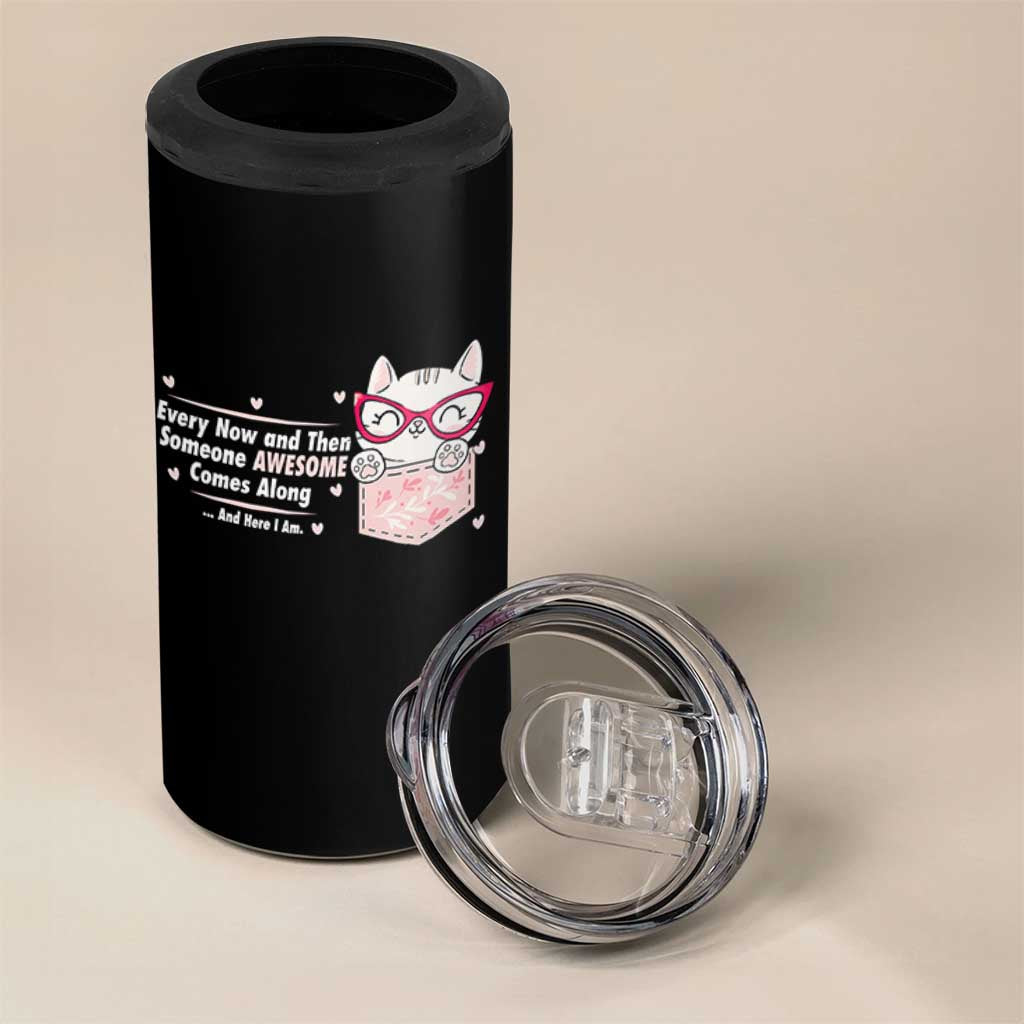 Funny Sarcastic 4 in 1 Can Cooler Tumbler Every Now And Then Someone Awsome