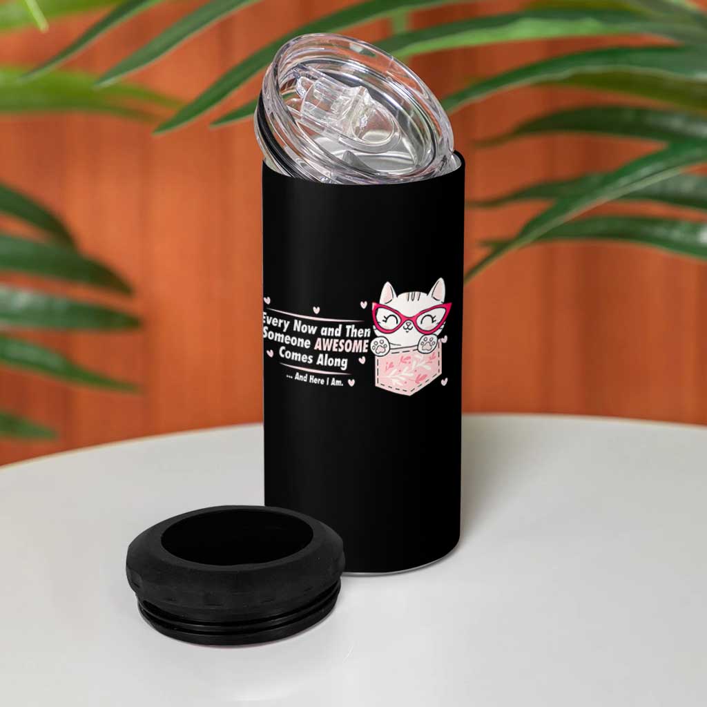 Funny Sarcastic 4 in 1 Can Cooler Tumbler Every Now And Then Someone Awsome