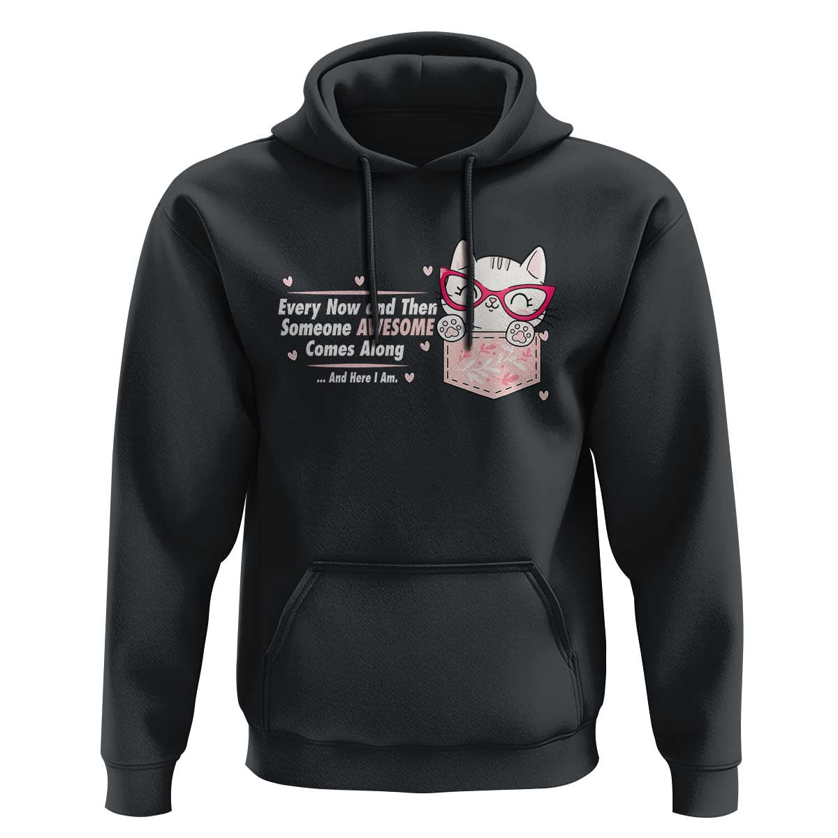 Funny Sarcastic Hoodie Every Now And Then Someone Awsome - Wonder Print Shop