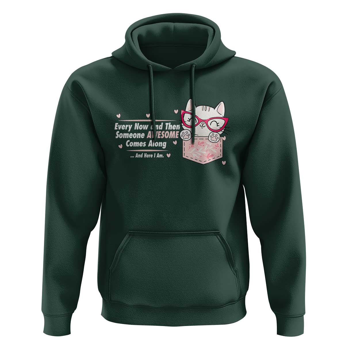 Funny Sarcastic Hoodie Every Now And Then Someone Awsome - Wonder Print Shop