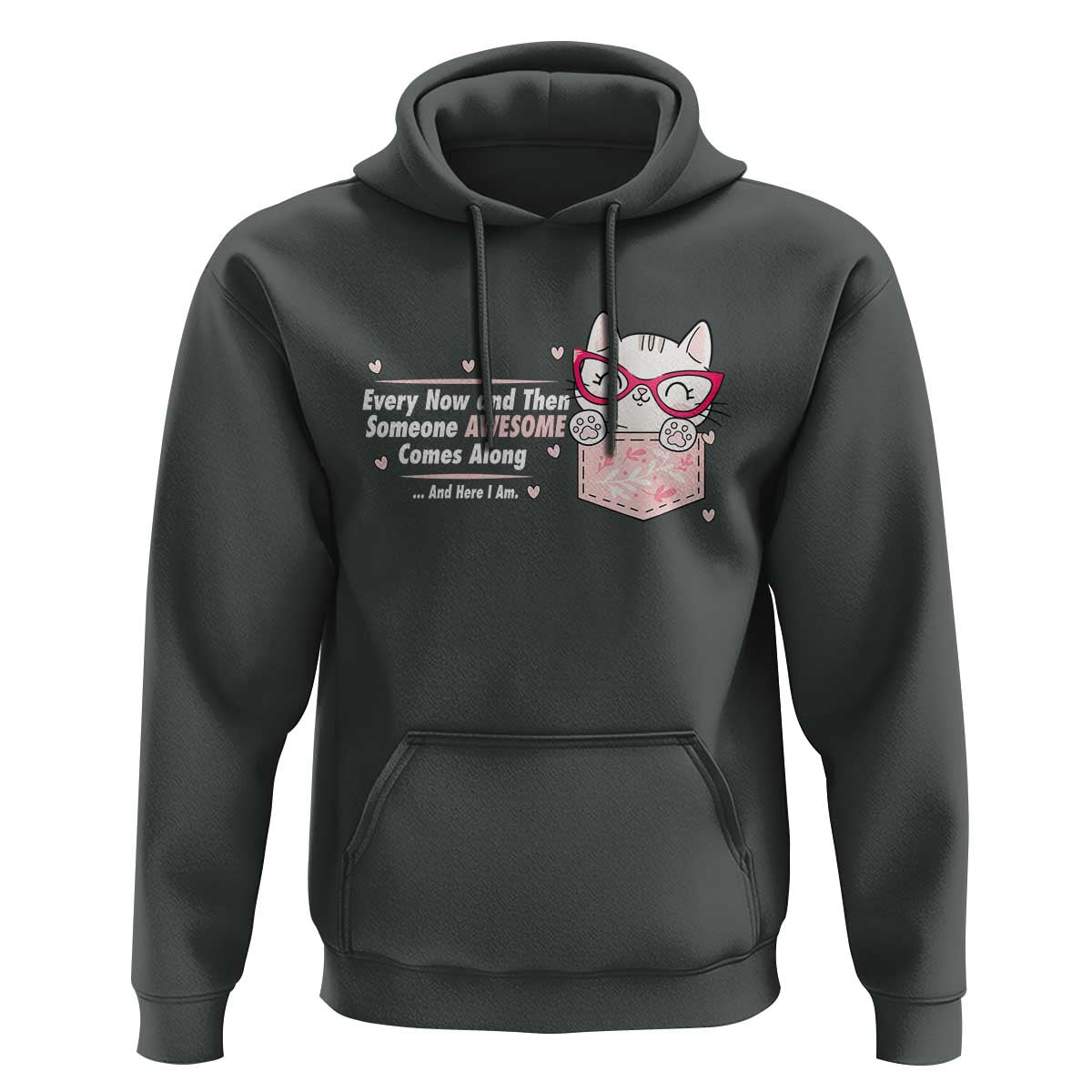 Funny Sarcastic Hoodie Every Now And Then Someone Awsome - Wonder Print Shop