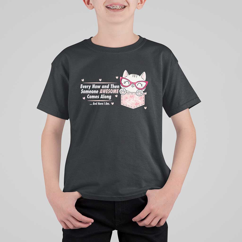 Funny Sarcastic T Shirt For Kid Every Now And Then Someone Awsome - Wonder Print Shop