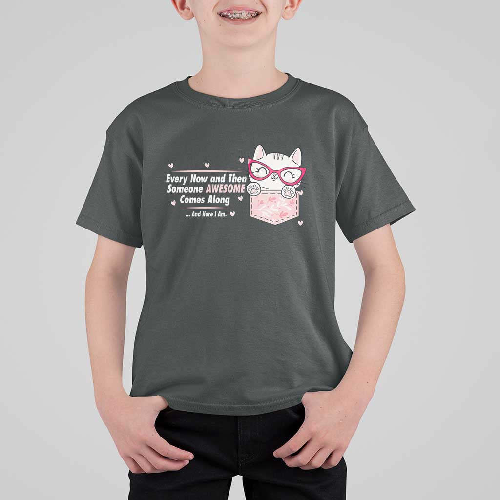 Funny Sarcastic T Shirt For Kid Every Now And Then Someone Awsome - Wonder Print Shop