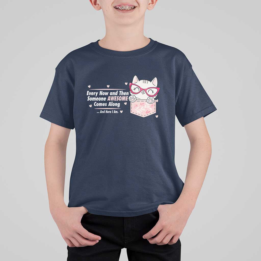 Funny Sarcastic T Shirt For Kid Every Now And Then Someone Awsome - Wonder Print Shop