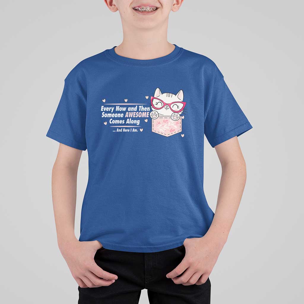 Funny Sarcastic T Shirt For Kid Every Now And Then Someone Awsome - Wonder Print Shop