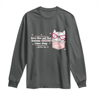 Funny Sarcastic Long Sleeve Shirt Every Now And Then Someone Awsome - Wonder Print Shop