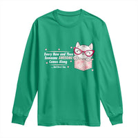 Funny Sarcastic Long Sleeve Shirt Every Now And Then Someone Awsome - Wonder Print Shop
