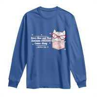 Funny Sarcastic Long Sleeve Shirt Every Now And Then Someone Awsome - Wonder Print Shop