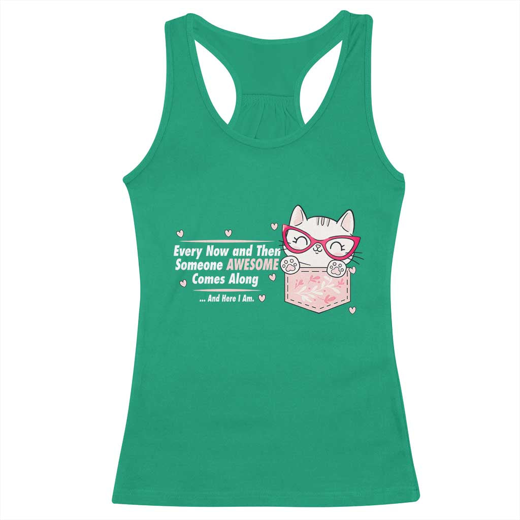 Funny Sarcastic Racerback Tank Top Every Now And Then Someone Awsome - Wonder Print Shop