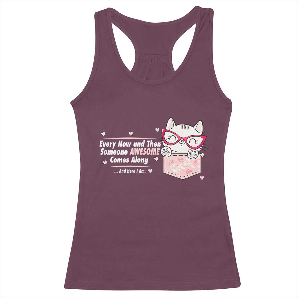 Funny Sarcastic Racerback Tank Top Every Now And Then Someone Awsome - Wonder Print Shop