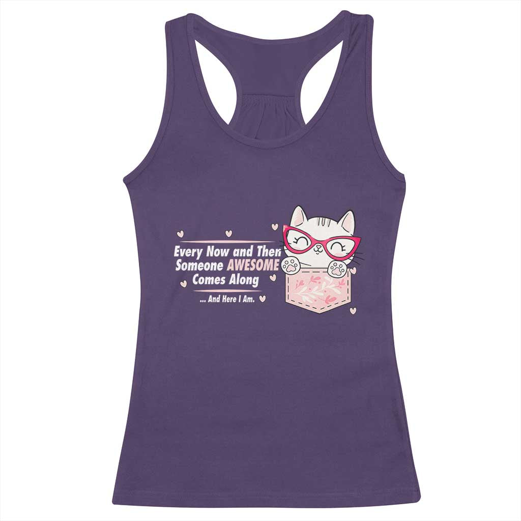 Funny Sarcastic Racerback Tank Top Every Now And Then Someone Awsome - Wonder Print Shop
