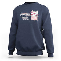 Funny Sarcastic Sweatshirt Every Now And Then Someone Awsome - Wonder Print Shop
