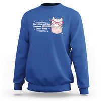 Funny Sarcastic Sweatshirt Every Now And Then Someone Awsome - Wonder Print Shop