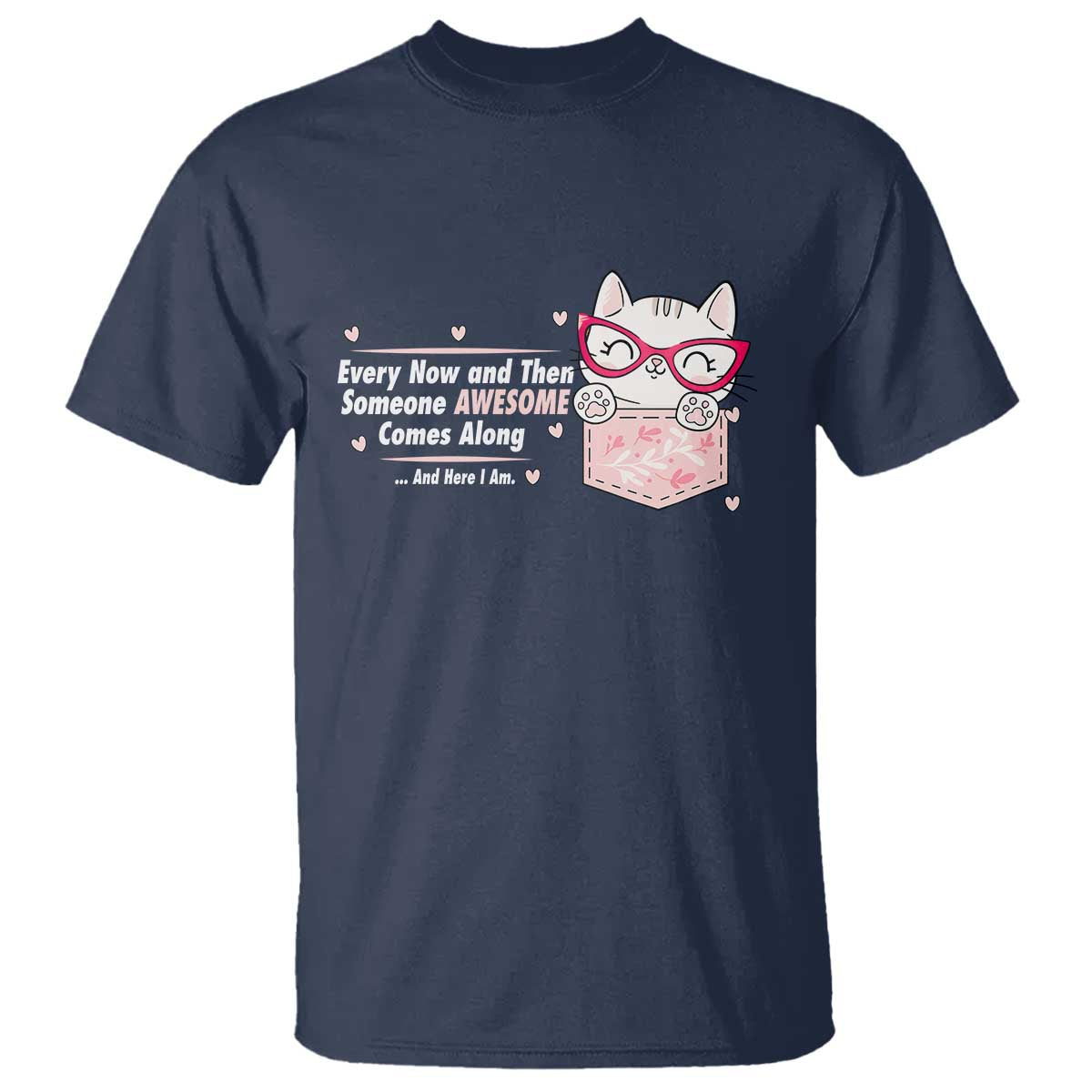 Funny Sarcastic T Shirt Every Now And Then Someone Awsome - Wonder Print Shop
