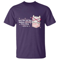 Funny Sarcastic T Shirt Every Now And Then Someone Awsome - Wonder Print Shop