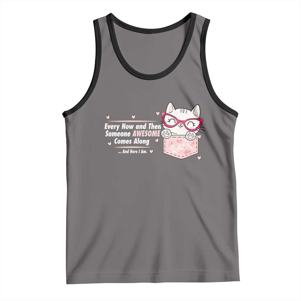 Funny Sarcastic Tank Top Every Now And Then Someone Awsome - Wonder Print Shop