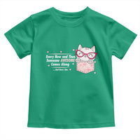 Funny Sarcastic Toddler T Shirt Every Now And Then Someone Awsome - Wonder Print Shop