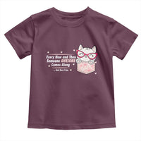 Funny Sarcastic Toddler T Shirt Every Now And Then Someone Awsome - Wonder Print Shop