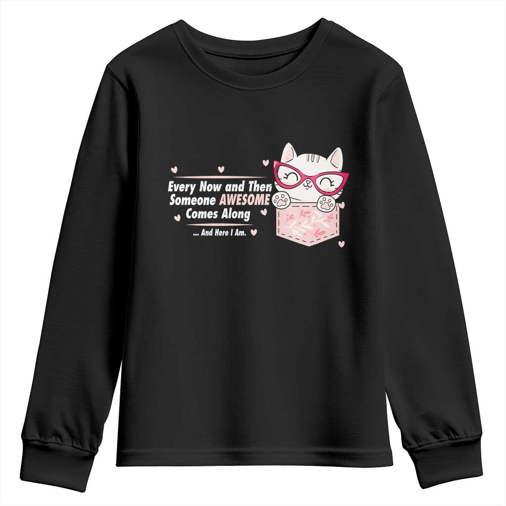 Funny Sarcastic Youth Sweatshirt Every Now And Then Someone Awsome - Wonder Print Shop