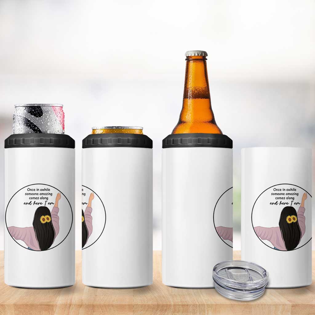 Funny Self Love Quote 4 in 1 Can Cooler Tumbler Once In A While Someone Amazing Here I Am Gift