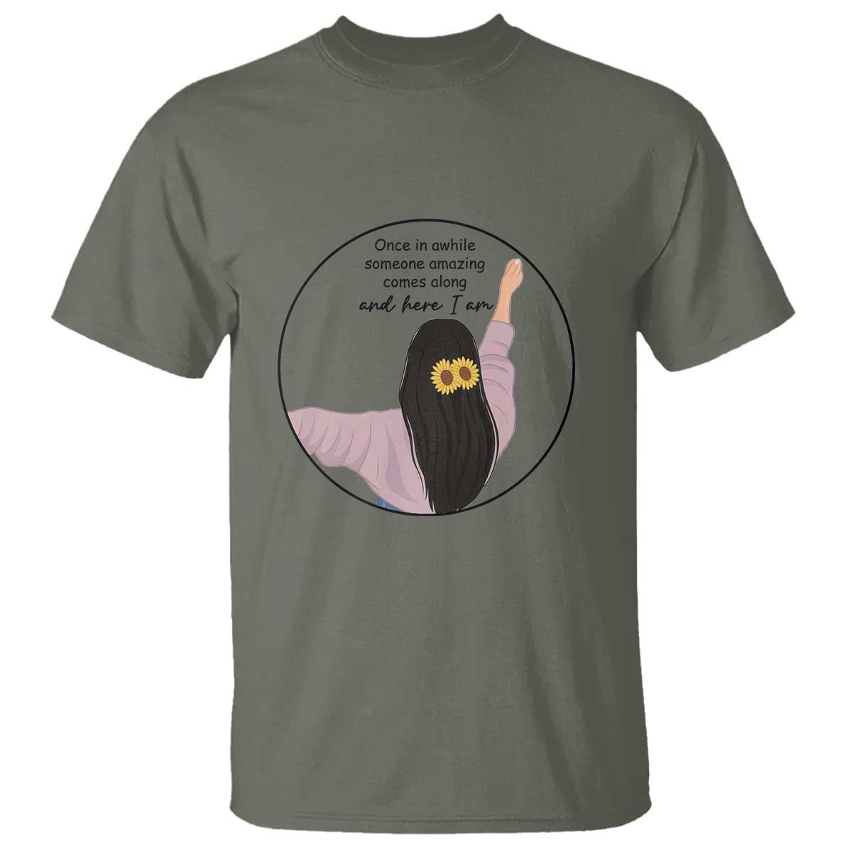 Funny Self Love Quote T Shirt Once In A While Someone Amazing Here I Am Gift - Wonder Print Shop
