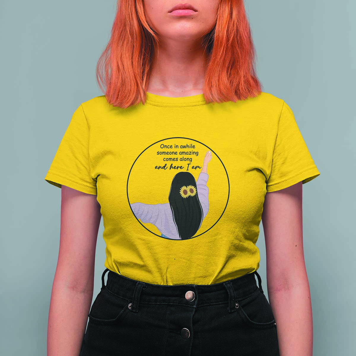 Funny Self Love Quote T Shirt For Women Once In A While Someone Amazing Here I Am Gift - Wonder Print Shop