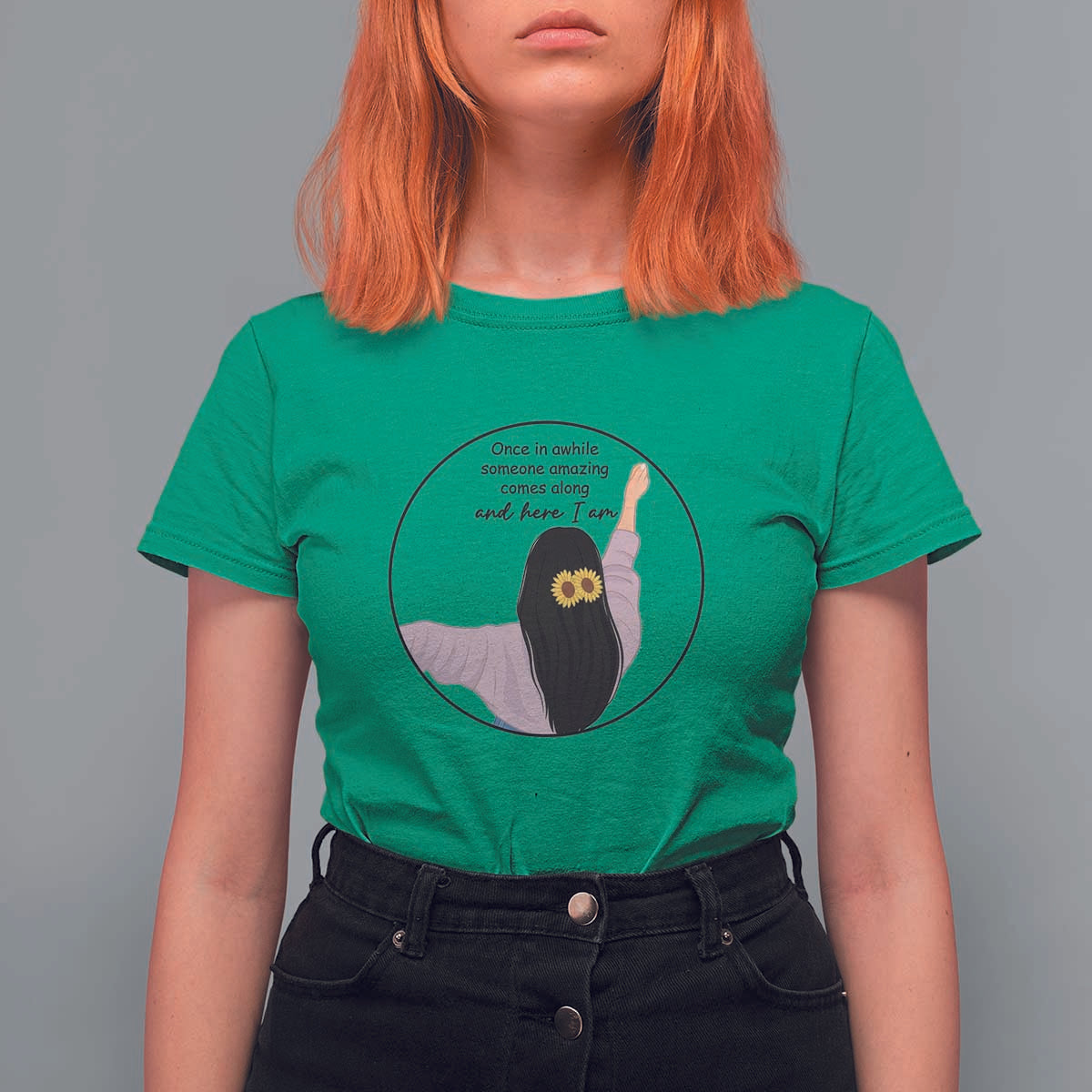 Funny Self Love Quote T Shirt For Women Once In A While Someone Amazing Here I Am Gift - Wonder Print Shop