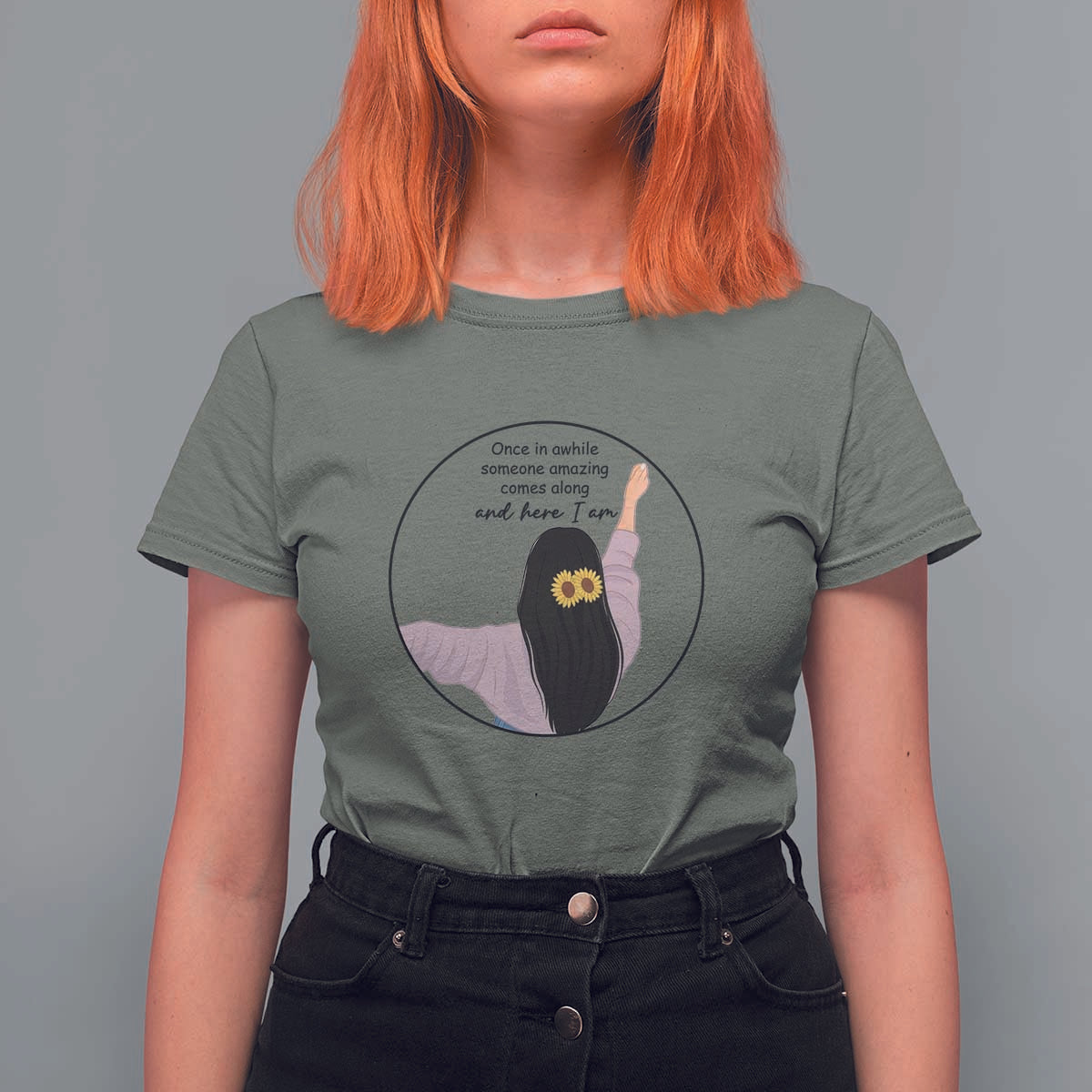 Funny Self Love Quote T Shirt For Women Once In A While Someone Amazing Here I Am Gift - Wonder Print Shop