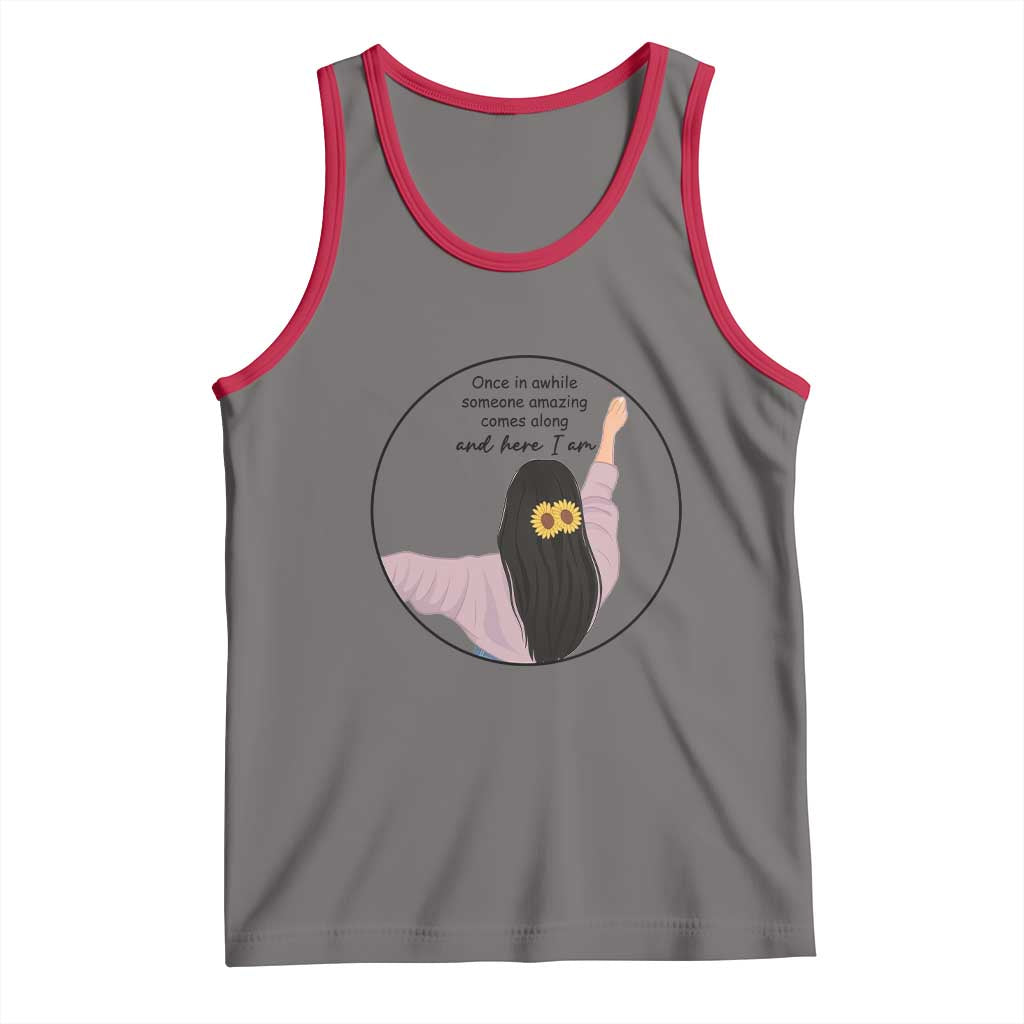 Funny Self Love Quote Tank Top Once In A While Someone Amazing Here I Am Gift - Wonder Print Shop
