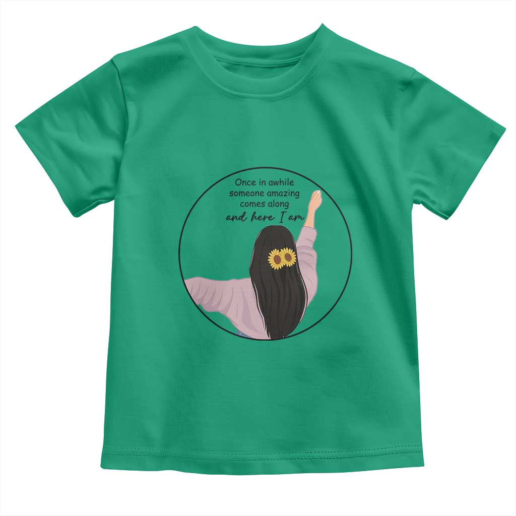 Funny Self Love Quote Toddler T Shirt Once In A While Someone Amazing Here I Am Gift - Wonder Print Shop