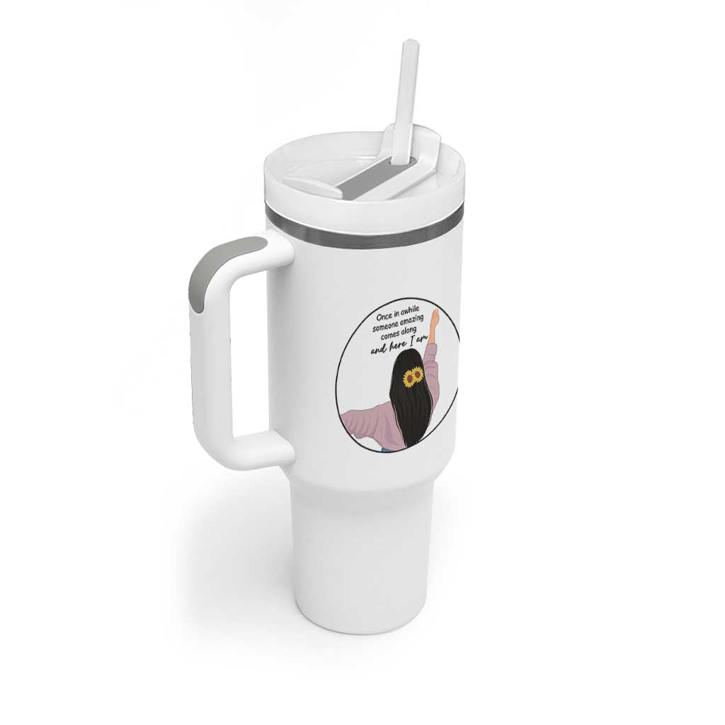 Funny Self Love Quote Tumbler With Handle Once In A While Someone Amazing Here I Am Gift