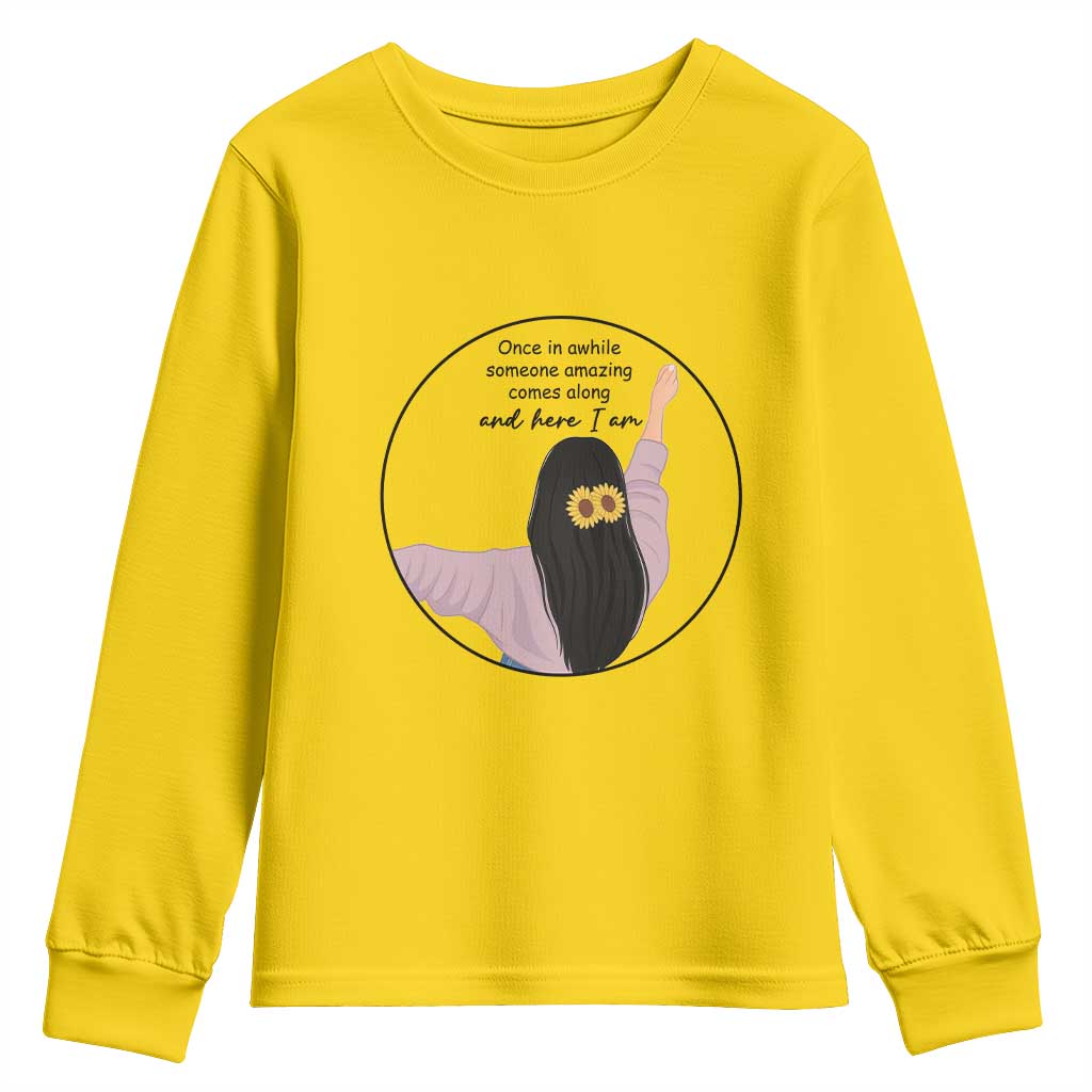 Funny Self Love Quote Youth Sweatshirt Once In A While Someone Amazing Here I Am Gift - Wonder Print Shop