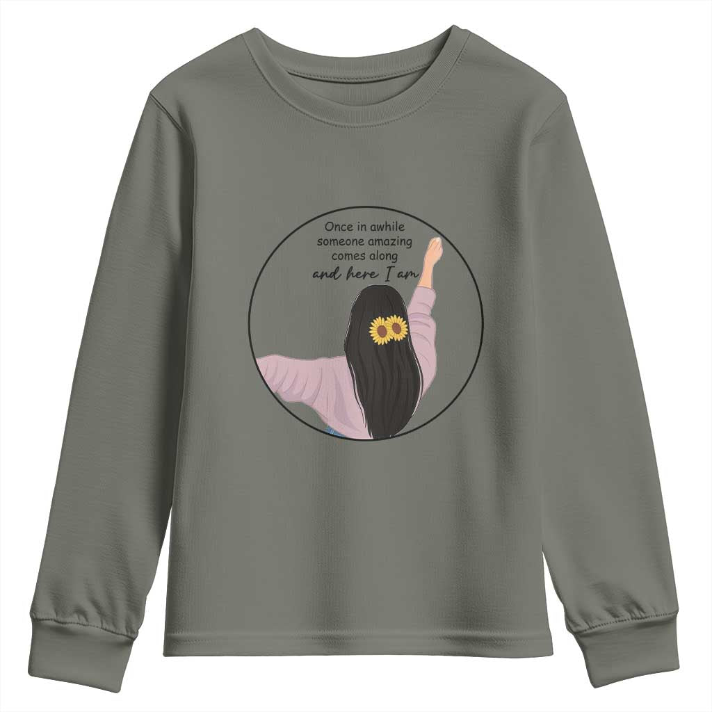 Funny Self Love Quote Youth Sweatshirt Once In A While Someone Amazing Here I Am Gift - Wonder Print Shop