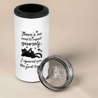Sarcasm Humor Cat Attitude 4 in 1 Can Cooler Tumbler Ignored You The First Time