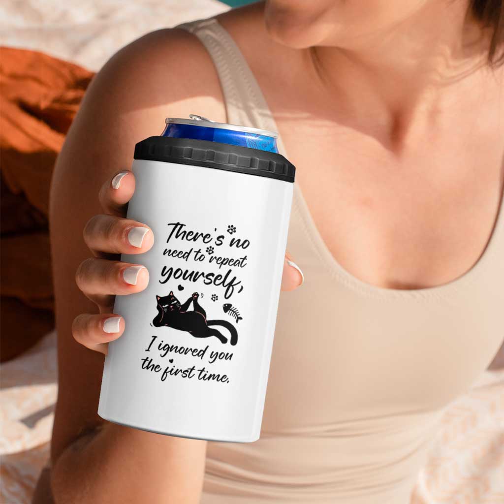 Sarcasm Humor Cat Attitude 4 in 1 Can Cooler Tumbler Ignored You The First Time