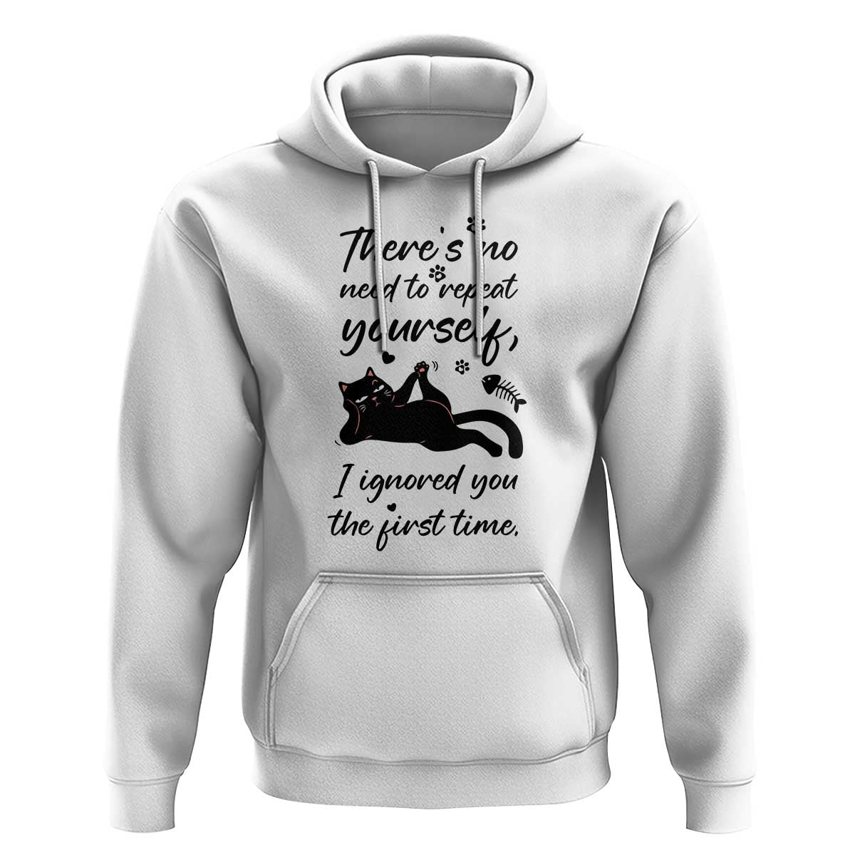 Sarcasm Humor Cat Attitude Hoodie Ignored You The First Time - Wonder Print Shop
