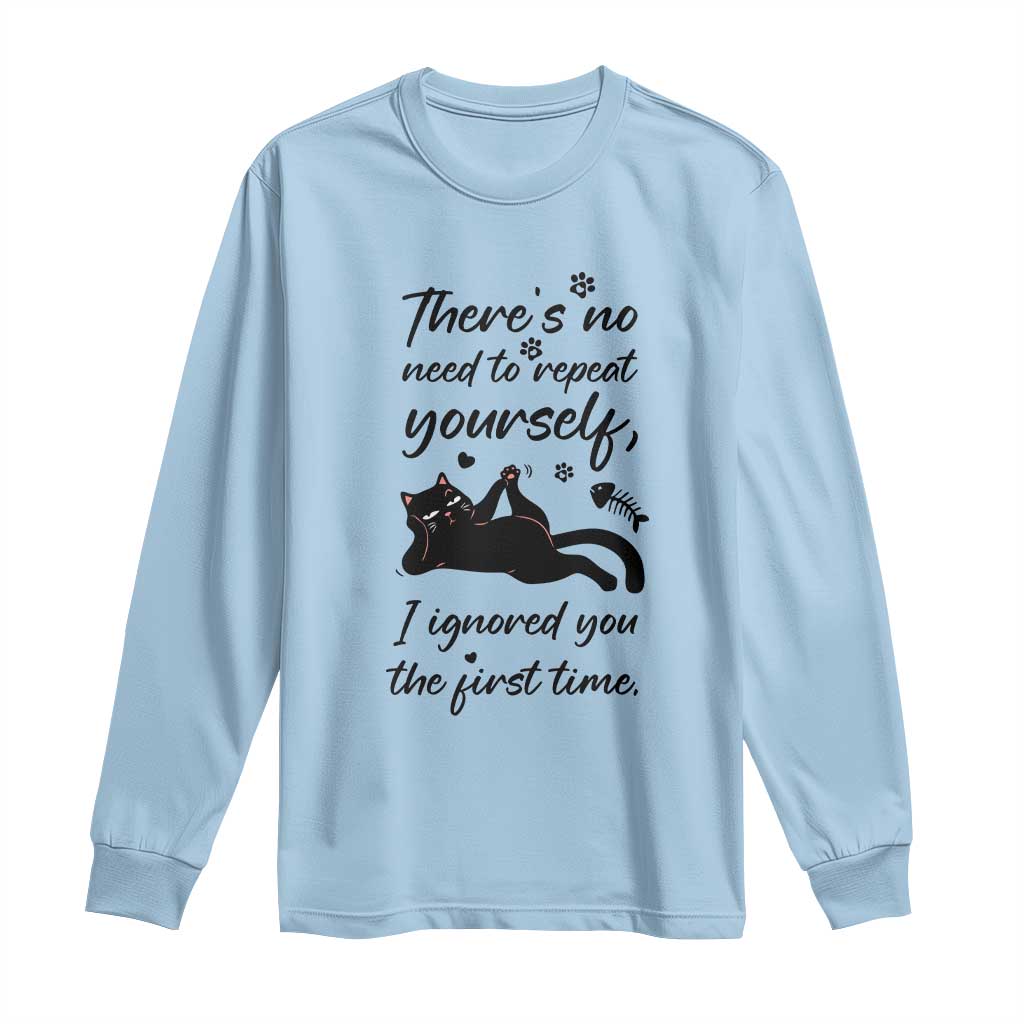 Sarcasm Humor Cat Attitude Long Sleeve Shirt Ignored You The First Time - Wonder Print Shop