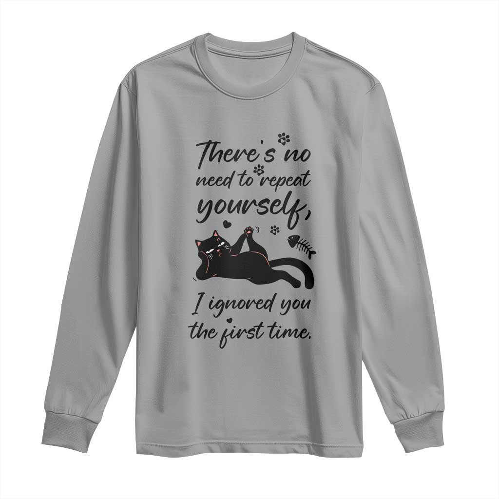 Sarcasm Humor Cat Attitude Long Sleeve Shirt Ignored You The First Time - Wonder Print Shop