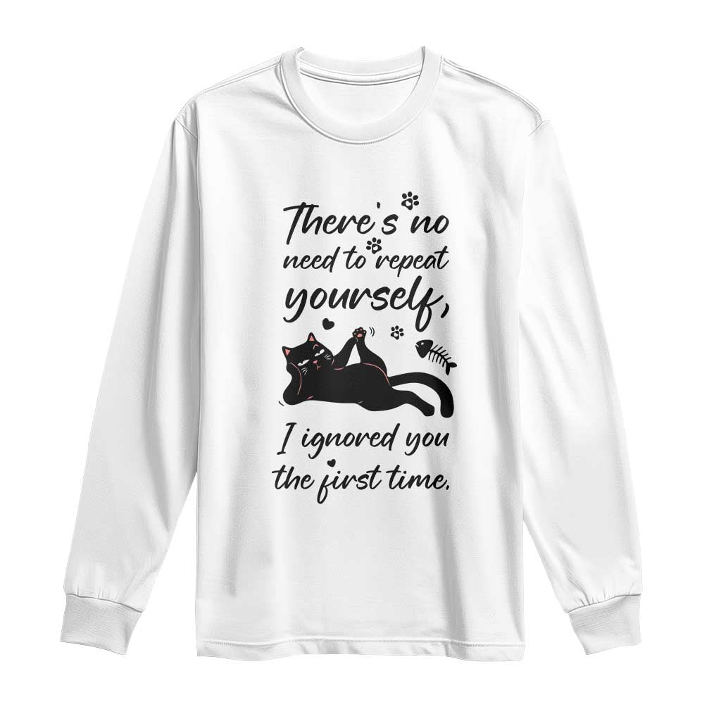 Sarcasm Humor Cat Attitude Long Sleeve Shirt Ignored You The First Time - Wonder Print Shop