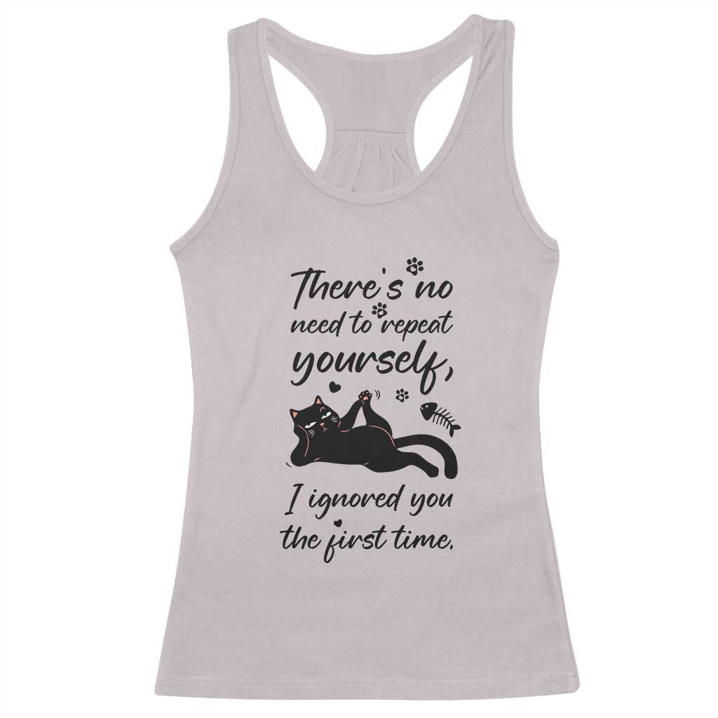 Sarcasm Humor Cat Attitude Racerback Tank Top Ignored You The First Time - Wonder Print Shop