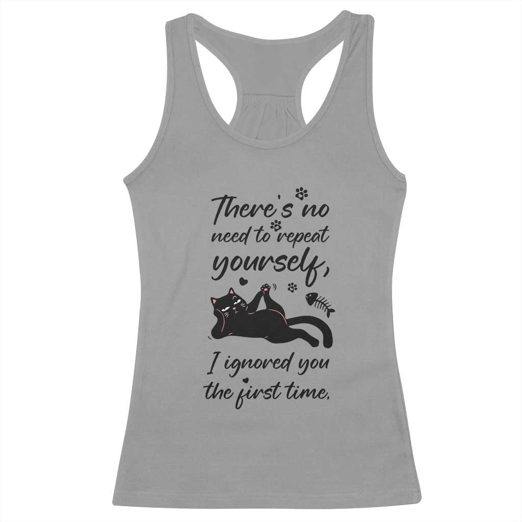 Sarcasm Humor Cat Attitude Racerback Tank Top Ignored You The First Time - Wonder Print Shop