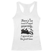 Sarcasm Humor Cat Attitude Racerback Tank Top Ignored You The First Time - Wonder Print Shop