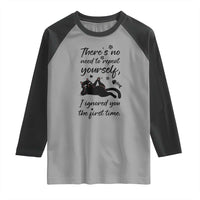 Sarcasm Humor Cat Attitude Raglan Shirt Ignored You The First Time - Wonder Print Shop