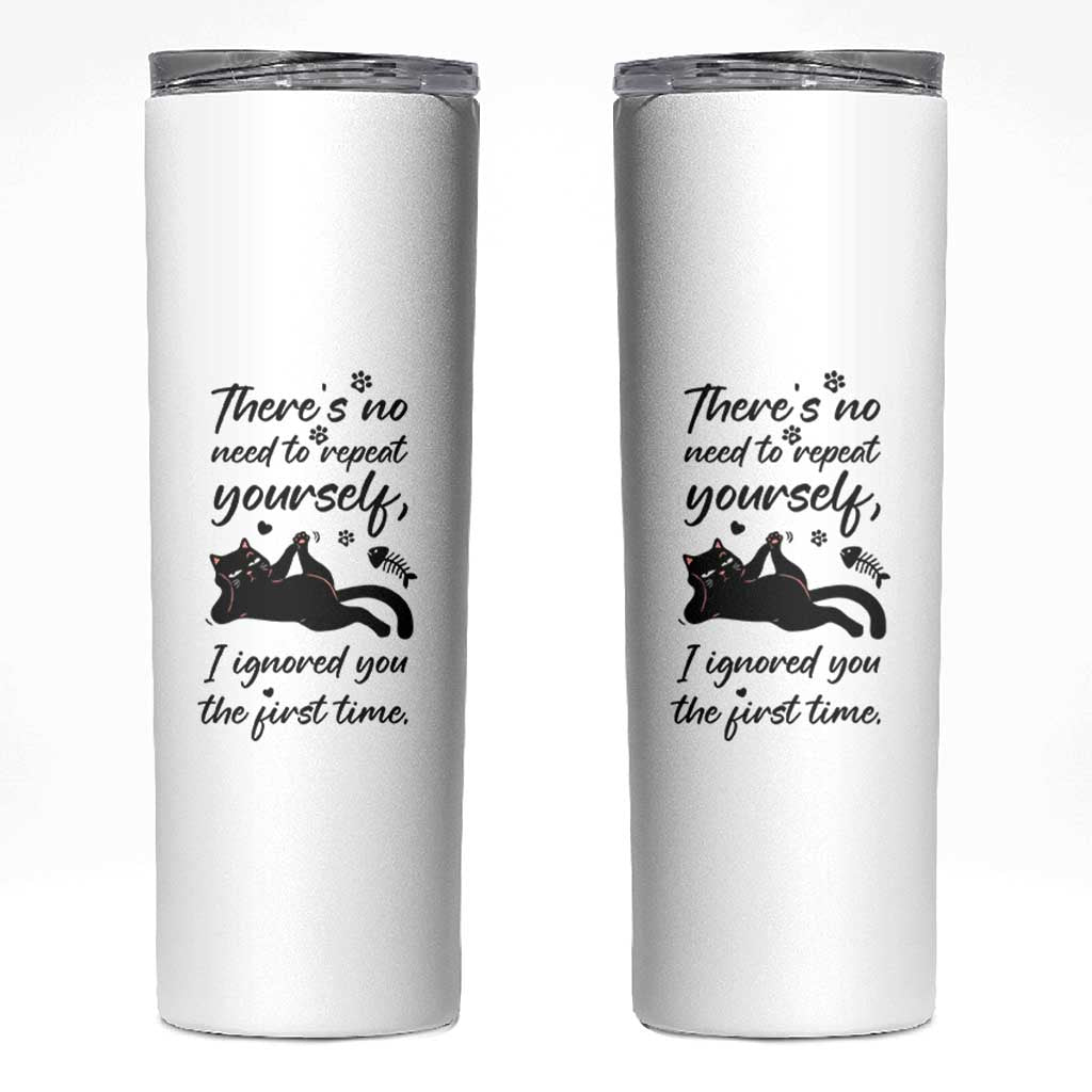 Sarcasm Humor Cat Attitude Skinny Tumbler Ignored You The First Time