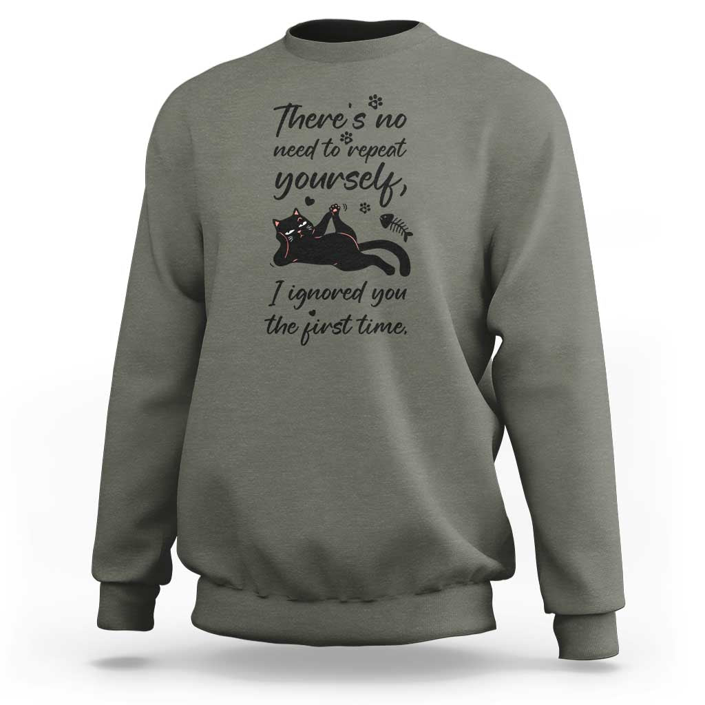 Sarcasm Humor Cat Attitude Sweatshirt Ignored You The First Time - Wonder Print Shop