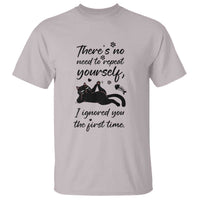Sarcasm Humor Cat Attitude T Shirt Ignored You The First Time - Wonder Print Shop