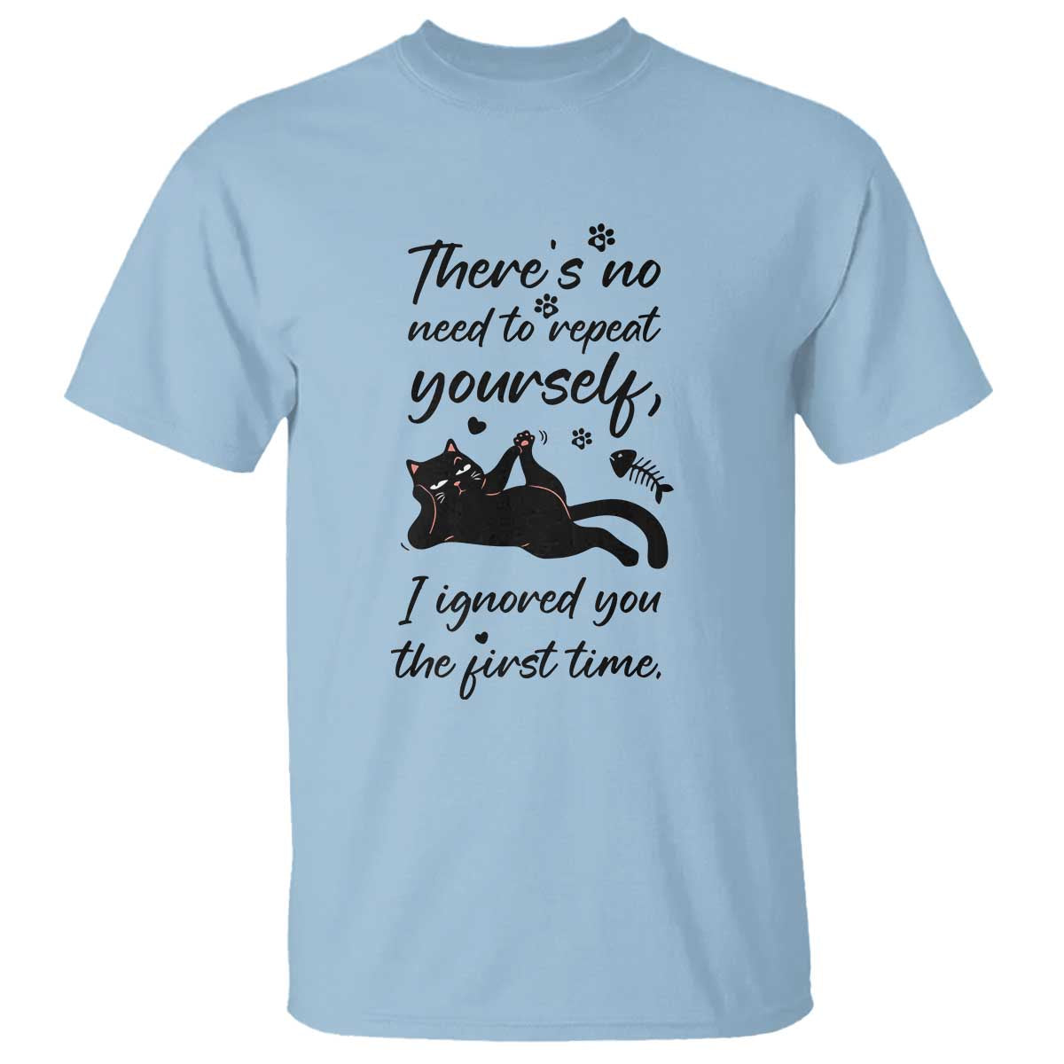 Sarcasm Humor Cat Attitude T Shirt Ignored You The First Time - Wonder Print Shop